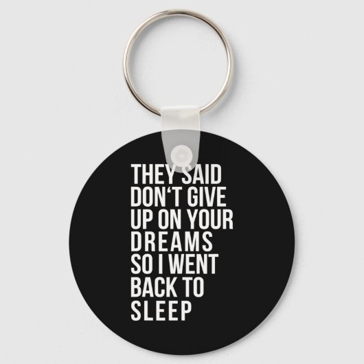 Dont Give Up On Your Dream Back To Sleep Funny Ir Sleutelhanger (Voorkant)