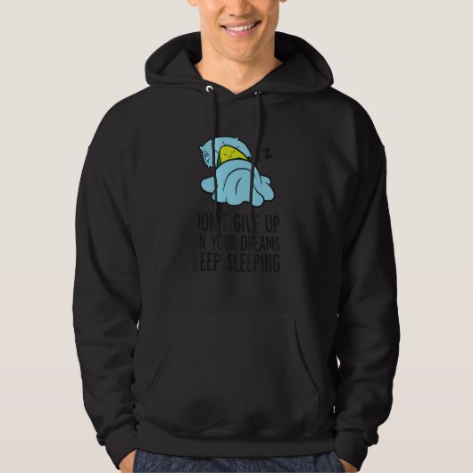 Don't Give Up On Your Dreams Keep On Sleeping Avoc Hoodie (Voorkant)