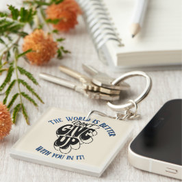 Don't Give Up The world is better with You  Sleutelhanger