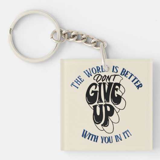 Don't Give Up The world is better with You  Sleutelhanger (voorkant)