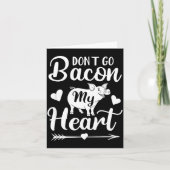 Dont Go Bacon My Heart Funny Valentines Day G Lo Kaart (Voorkant)