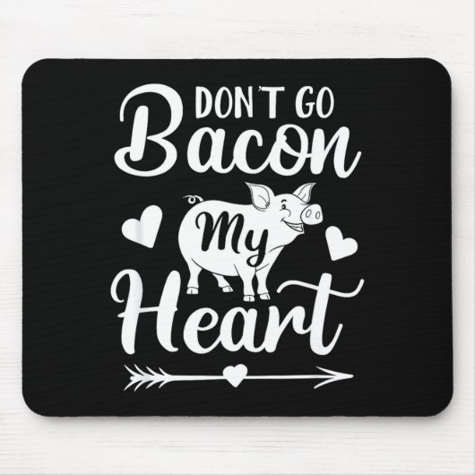 Dont Go Bacon My Heart Funny Valentines Day G Lo  Muismat (Voorkant)