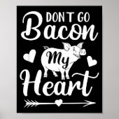Dont Go Bacon My Heart Funny Valentines Day G Lo  Poster (Voorkant)