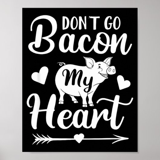 Dont Go Bacon My Heart Funny Valentines Day G Lo Poster (Voorkant)