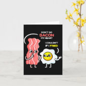 Dont Go Bacon My Heart I Couldnt If I Fried Valent Kaart (Gele Bloem)