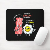 Dont Go Bacon My Heart I Couldnt If I Fried Valent Muismat (Met muis)