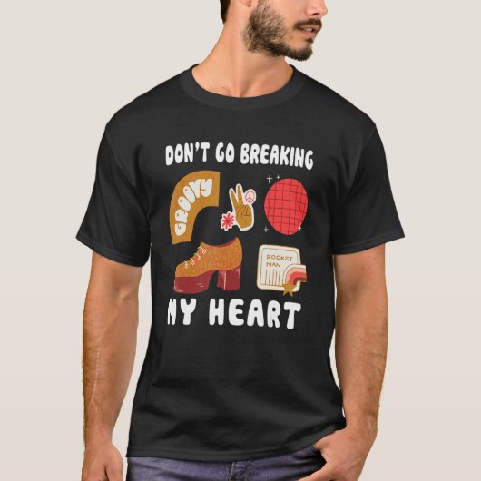 Don't Go Breaking My Hear Rock Musician 80s and Bo T-shirt (Voorkant)