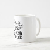 dont go just stand there  koffiemok (Voorkant rechts)