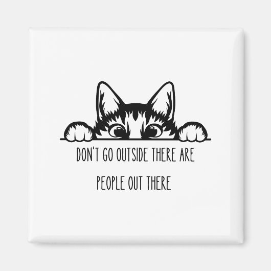 Dont Go Outside There Are People Out There _1  Magneet (Voorkant)