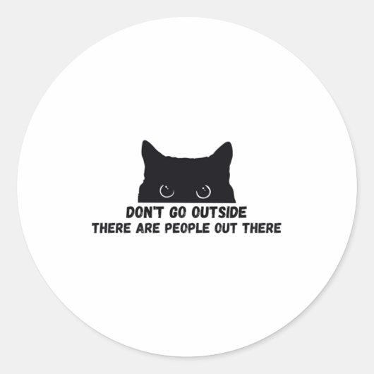 Dont Go Outside There Are People Out There  Ronde Sticker (Voorkant)