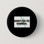 Dont Go To Church  Ronde Button 5,7 Cm (Voorkant)