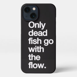 Don't Go With The Flow iPhone Case 13 Hoesje