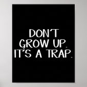 Don't Grow Up It's A Trap Poster (Voorkant)