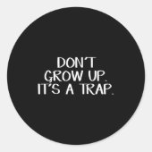 Don't Grow Up It's A Trap  Ronde Sticker (Voorkant)