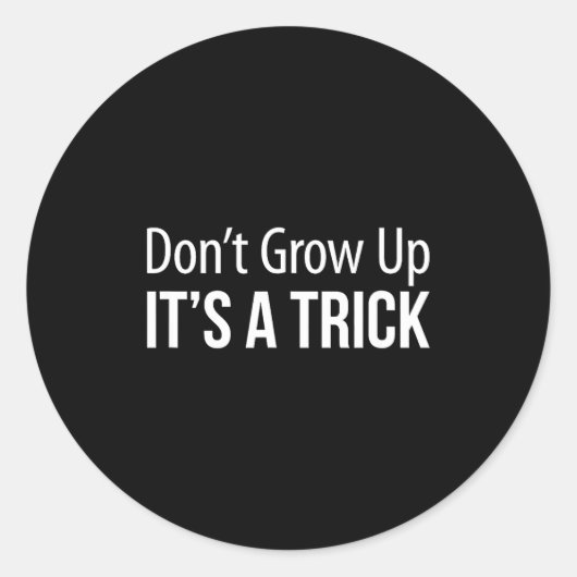 Don't Grow Up - It's A Trick -  Ronde Sticker (Voorkant)