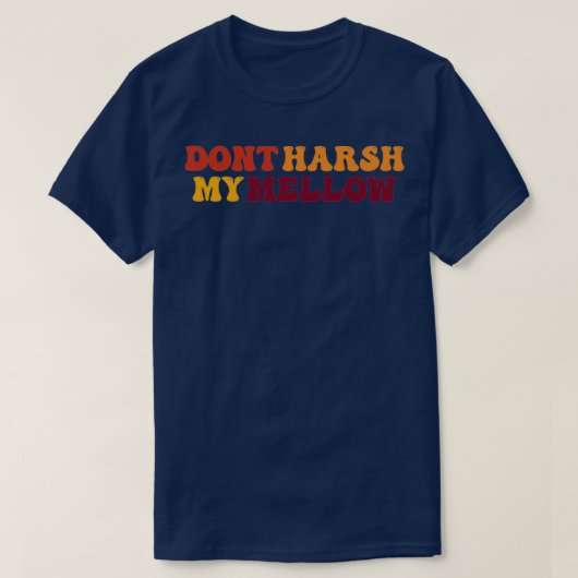 Dont Harsh My Mellow T-shirt (Design voorkant)