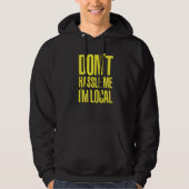 DON'T HASSLE ME I'M LOCAL Nerd Geek WHAT ABOUT BOB Hoodie (Voorkant)