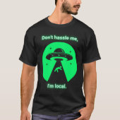 Don'T Hassle Me I'M Local. T-shirt (Voorkant)