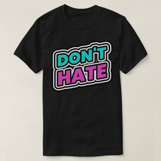 Dont Hate Hater T-shirt (Design voorkant)