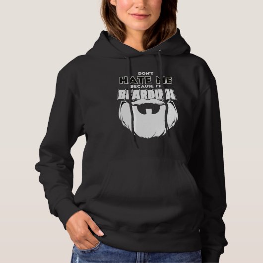Don't Hate Me Because I'm Beardiful For Men Hoodie (Voorkant)