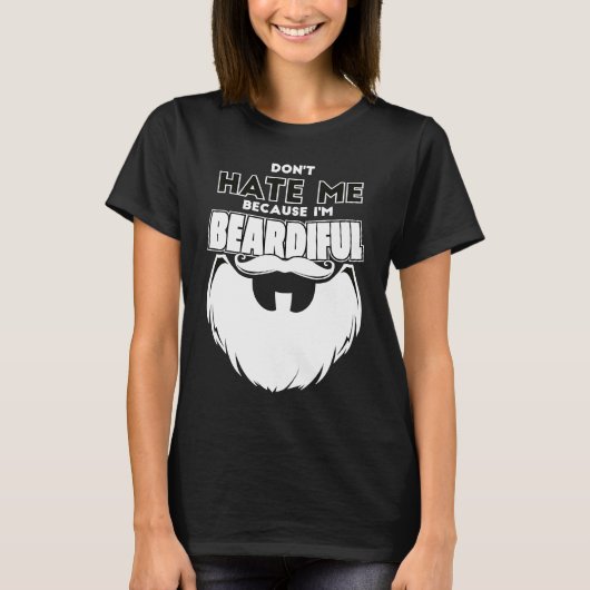 Don't Hate Me Because I'm Beardiful For Men T-shirt (Voorkant)
