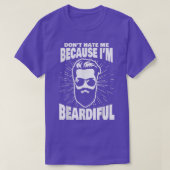 Don't Hate Me Because I'm Beardiful Funny Beard T-shirt (Design voorkant)