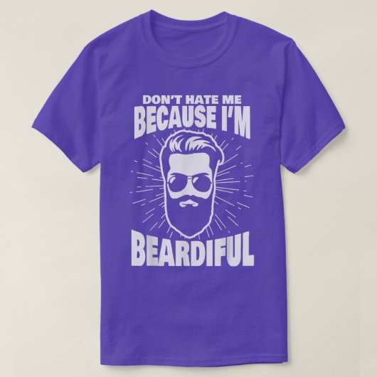Don't Hate Me Because I'm Beardiful  Funny Beard  T-shirt (Design voorkant)