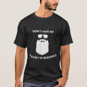 Don't Hate Me Because I'm Beardiful Shirt For Bear (Voorkant)