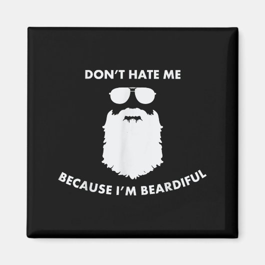 Don't Hate Me Because I'm Beardiful Shirt For Bear Magneet (Voorkant)