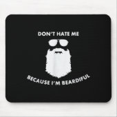 Don't Hate Me Because I'm Beardiful Shirt For Bear Muismat (Voorkant)