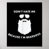 Don't Hate Me Because I'm Beardiful Shirt For Bear Poster (Voorkant)