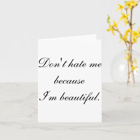 Dont Hate Me Because Im Beautiful Kaart (Gele Bloem)