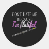 Don't Hate Me Because I'm Flutiful Flute  Ronde Sticker (Voorkant)