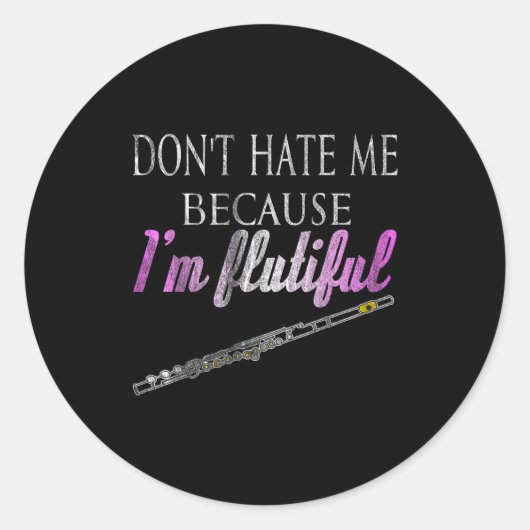 Don't Hate Me Because I'm Flutiful Flute  Ronde Sticker (Voorkant)