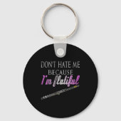 Don't Hate Me Because I'm Flutiful Flute  Sleutelhanger (Voorkant)