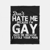 Don't Hate Me Because I'm Gay Hate Me Because Stol Fleece Deken (Voorkant)