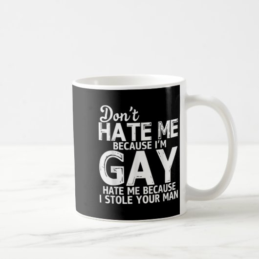 Don't Hate Me Because I'm Gay Hate Me Because Stol Koffiemok (Rechts)