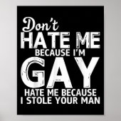 Don't Hate Me Because I'm Gay Hate Me Because Stol Poster (Voorkant)