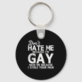 Don't Hate Me Because I'm Gay Hate Me Because Stol Sleutelhanger (Voorkant)