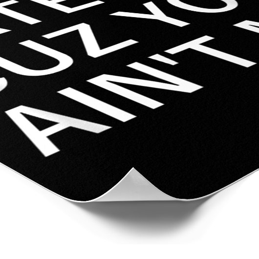 Don't Hate Me Cuz You Aint Me, Funny, Jokes, Sarca Poster (Hoek)