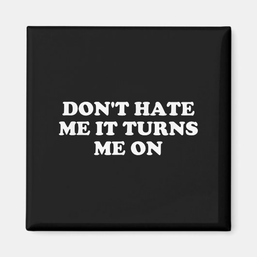 Don't Hate Me It Turns Me On  Magneet (Voorkant)