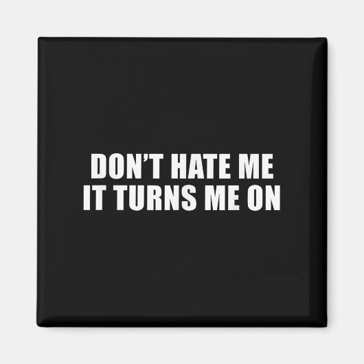 Don't Hate Me It Turns Me On  Magneet (Voorkant)