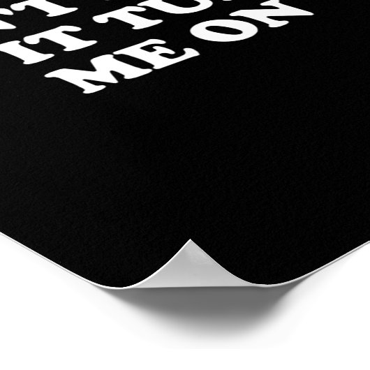 Don't Hate Me It Turns Me On  Poster (Hoek)