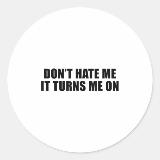 Don't Hate Me It Turns Me On Ronde Sticker (Voorkant)
