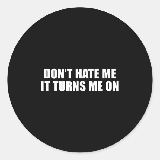 Don't Hate Me It Turns Me On  Ronde Sticker (Voorkant)