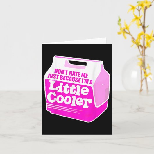 Don't Hate Me Just Because I'm A Little-cooler Kaart (Gele Bloem)