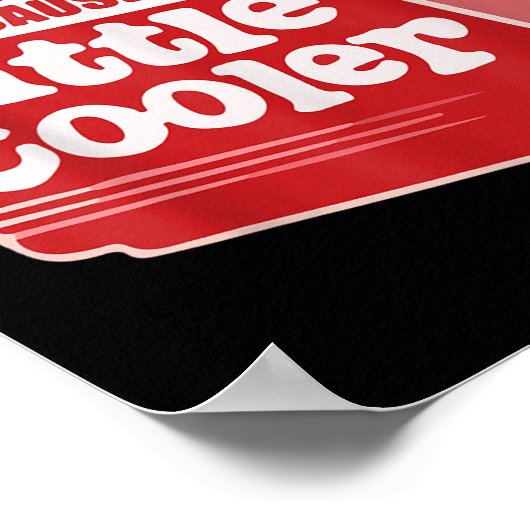 Don't Hate Me Just Because I'm A Little-cooler  Poster (Hoek)