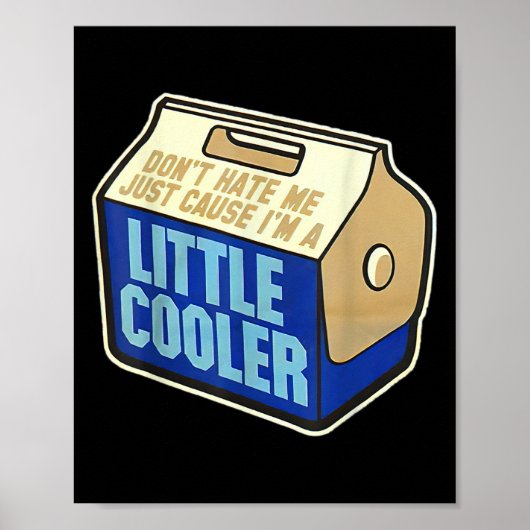 Don't Hate Me Just Because I'm A Little-cooler Poster (Voorkant)