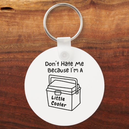 Don't Hate Me Just Because I'm A Little Cooler Sleutelhanger (Voorkant)