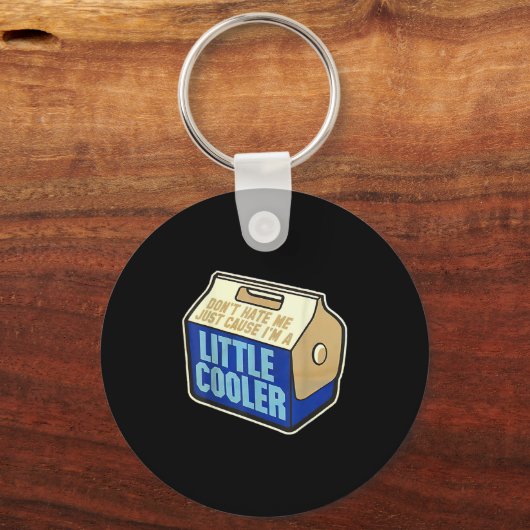 Don't Hate Me Just Because I'm A Little-cooler Sleutelhanger (Voorkant)